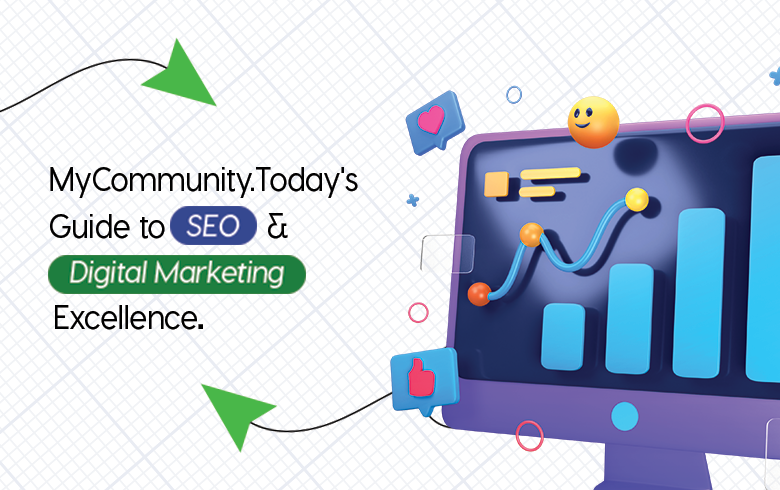 Navigating the Digital Landscape: MyCommunity.Today’s Guide to SEO & Digital Marketing Excellence