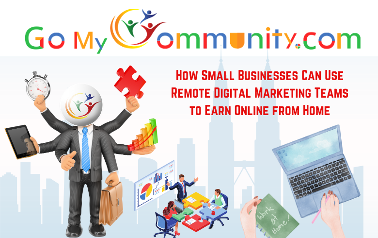 How Small Businesses Can Use Remote Digital Marketing Teams to Earn Online from Home